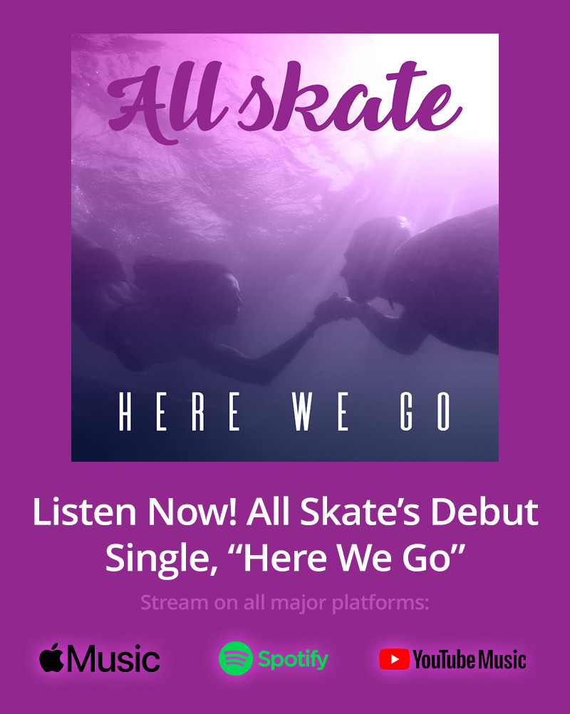 "Here We Go" - All Skate's debut single - is available on all major streaming platforms